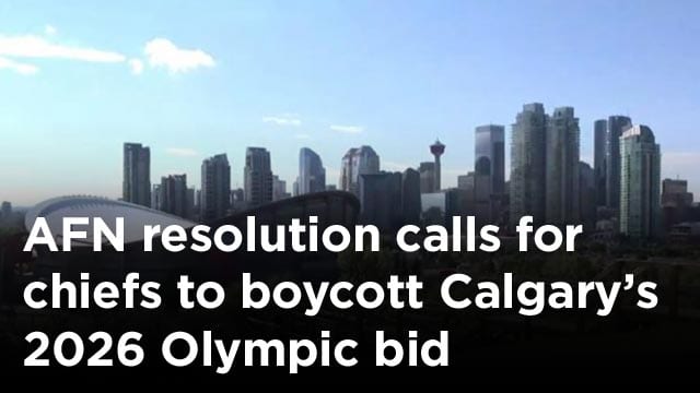 AFN resolution calls for chiefs to boycott Calgary’s 2026 Olympic bid