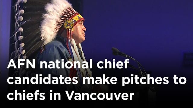 AFN national chief candidates make pitches to chiefs in Vancouver